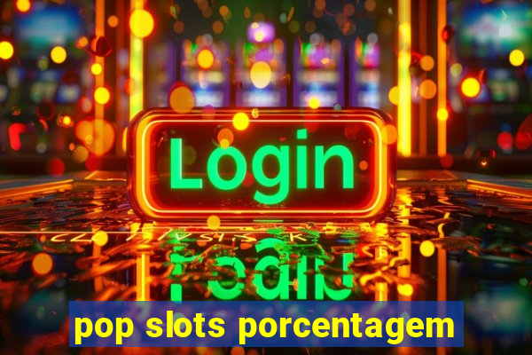 pop slots porcentagem